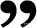 Quote_ right marks